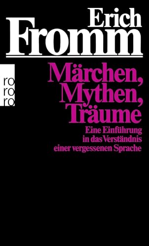 Märchen, Mythen, Träume: Eine Einführung in das Verständnis einer vergessenen Sprache