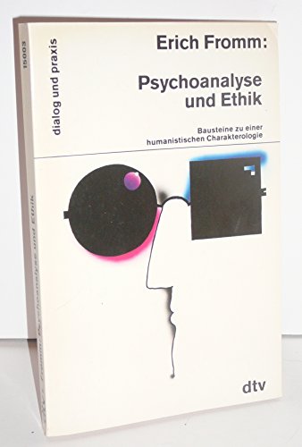 Psychoanalyse und Ethik: Bausteine zu einer – humanistischen Charakterologie