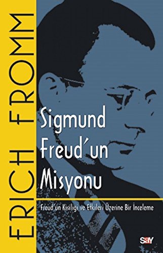 Sigmund Freud’un Misyonu: Freud'un Kişiliği ve Etkileri Üzerine Bir İnceleme