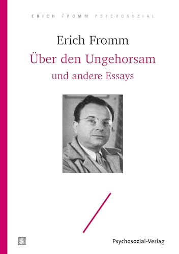 Über den Ungehorsam und andere Essays (Erich Fromm psychosozial)