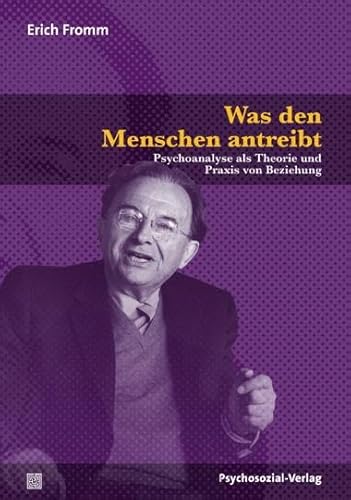 Was den Menschen antreibt: Psychoanalyse als Theorie und Praxis von Beziehung (Bibliothek der Psychoanalyse)