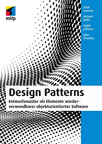 Design Patterns: Entwurfsmuster als Elemente wiederverwendbarer objektorientierter Software (mitp Professional) von MITP Verlags GmbH