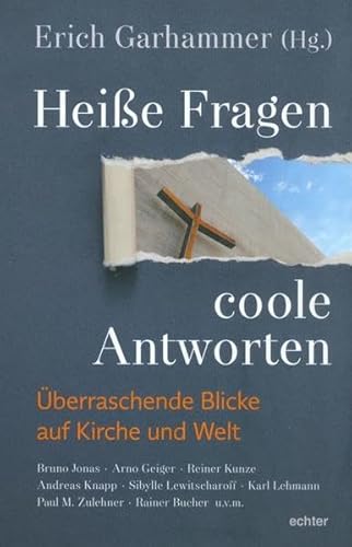 Heiße Fragen - coole Antworten: Überraschende Blicke auf Kirche und Welt