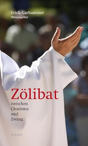 Zölibat zwischen Charisma und Zwang von Echter