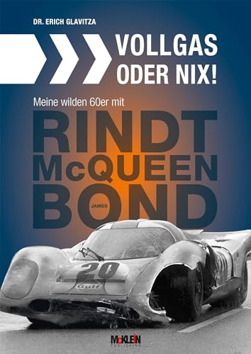 Vollgas oder nix: Meine wilden 60er mit Jochen Rindt, James Bond und Steve McQueen [Hardcover] Glavitza, Erich [Hardcover] Glavitza, Erich [Hardcover] Glavitza, Erich [Hardcover] Glavitza, Erich von McKlein Media GmbH & Co.