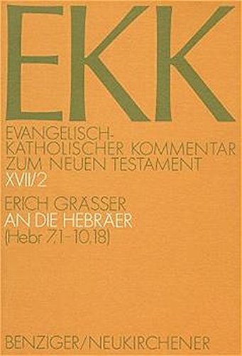 Evangelisch-Katholischer Kommentar zum Neuen Testament, EKK, Bd.17/2, An die Hebräer Evangelisch-Katholischer Kommentar zum Neuen Testament, EKK, Bd.17/2, An die Hebräer von Patmos Verlag