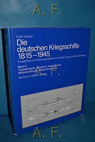 Die deutschen Kriegsschiffe 1815-1945, 8 Bde. in 9 Tl.-Bdn., Bd.2, Torpedoboote, Zerstörer, Schnellboote, Minensuchboote, Minenräumbote: Torpedoboote, ... Schnellboote, Minensuch- und Minenräumboote