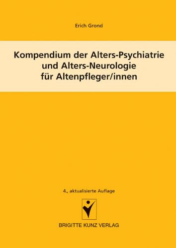 Kompendium der Alters-Psychiatrie und Alters-Neurologie für Altenpfleger/innen (Brigitte Kunz Verlag) von Schlütersche
