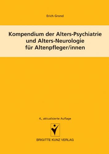 Kompendium der Alters-Psychiatrie und Alters-Neurologie für Altenpfleger/innen (Brigitte Kunz Verlag) von Kunz / Schlütersche