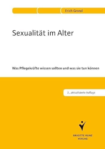 Sexualität im Alter: Was Pflegekräfte wissen sollten und was sie tun können von Schlütersche