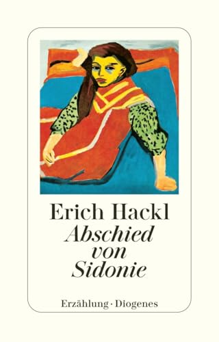 Abschied von Sidonie: Ausgezeichnet mit dem Evangelischen Buchpreis, Kategorie Roman, 1991. Erzählung (detebe) von Diogenes Verlag AG