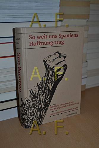 So weit uns Spaniens Hoffnung trug: Erzählungen und Berichte aus dem Spanischen Bürgerkrieg von Rotpunktverlag, Zürich