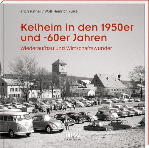 Kelheim in den 1950er und -60er Jahren – Wiederaufbau und Wirtschaftswunder