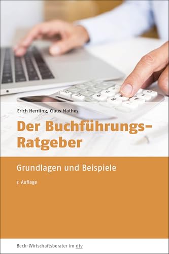 Der Buchführungsratgeber: Grundlagen und Beispiele (dtv Beck Wirtschaftsberater)