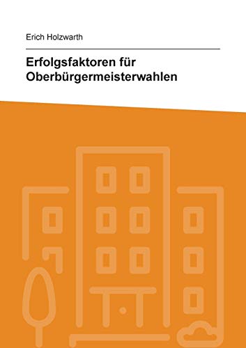 Erfolgsfaktoren für Oberbürgermeisterwahlen Erfolgsfaktoren für Oberbürgermeisterwahlen