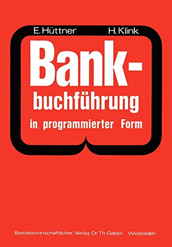 Bankbuchführung in programmierter Form: Ein Buch zur Vorbereitung auf die Bankgehilfenprüfung