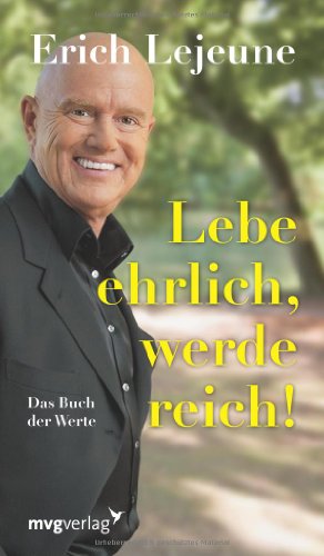 Lebe ehrlich, werde reich: Das Buch Der Werte (Edition Lejeune/Edition Mensch) von mvg Verlag