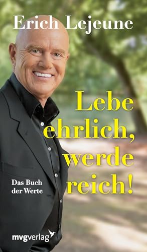 Lebe ehrlich, werde reich: Das Buch Der Werte (Edition Lejeune/Edition Mensch) von mvg Verlag