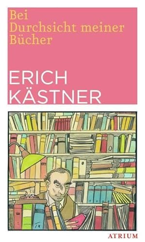 Bei Durchsicht meiner Bücher: Eine Auswahl aus vier Versbänden von Atrium Verlag