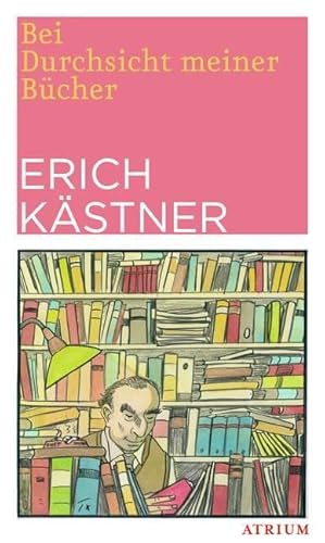 Bei Durchsicht meiner Bücher: Eine Auswahl aus vier Versbänden Bei Durchsicht meiner Bücher: Eine Auswahl aus vier Versbänden