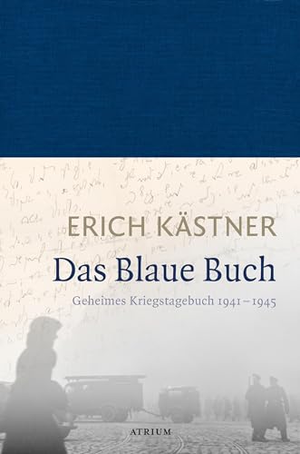 Das Blaue Buch: Geheimes Kriegstagebuch 1941 - 1945 von Atrium Verlag