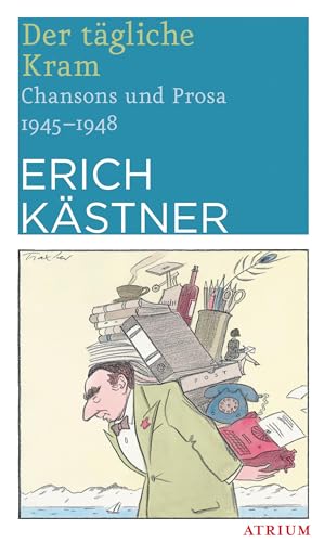 Der tägliche Kram: Chansons und Prosa 1949 - 1952 von Atrium Verlag