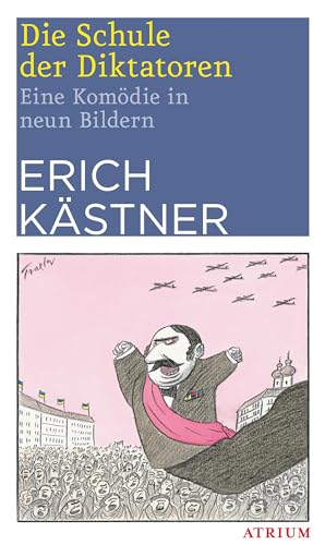 Die Schule der Diktatoren: Eine Komödie in neun Bildern von Atrium Verlag