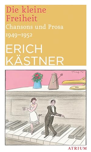 Die kleine Freiheit: Chansons und Prosa 1949 - 1952 von Atrium Verlag