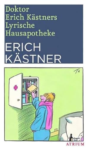 Doktor Erich Kästners Lyrische Hausapotheke: Neuausgabe Doktor Erich Kästners Lyrische Hausapotheke: Neuausgabe
