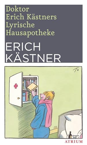 Doktor Erich Kästners Lyrische Hausapotheke: Gedichte für den Hausbedarf der Leser von Atrium Verlag
