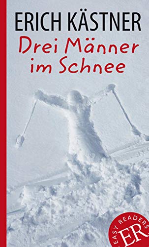 Drei Männer im Schnee: Deutsche Lektüre für das GER-Niveau B1. Gekürzt, mit Annotationen (Easy Readers (DaF))