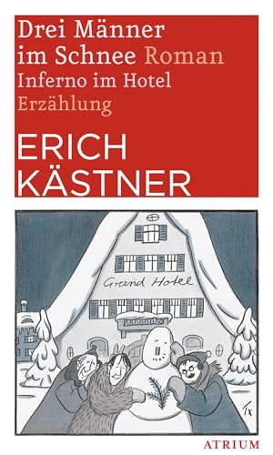 Drei Männer im Schnee. Inferno im Hotel: Roman / Erzählung von Atrium Verlag
