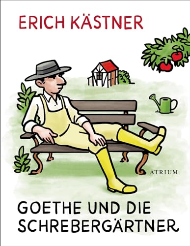 Goethe und die Schrebergärtner: Geschichten und Gedichte aus der deutschen Heimat von Atrium Verlag