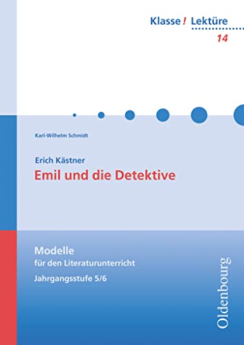 Klasse! Lektüre - Modelle für den Literaturunterricht 5-10 - 5./6. Jahrgangsstufe: Emil und die Detektive - Band 14 von Oldenbourg Schulbuchverl.