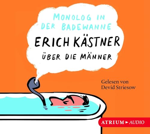 Monolog in der Badewanne: Erich Kästner über die Männer von Atrium Verlag AG