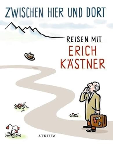 Zwischen hier und dort: Reisen mit Erich Kästner