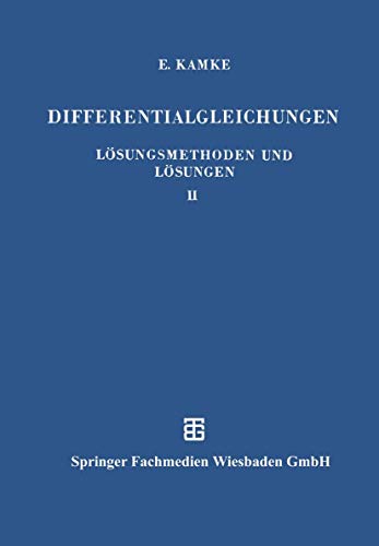 Differentialgleichungen Lösungsmethoden und Lösungen: II. Partielle Differentialgleichungen Erster Ordnung für eine Gesuchte Funktion von Vieweg+Teubner Verlag