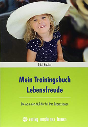 Mein Trainingsbuch Lebensfreude: Die Ab-in-den-Müll-Kur für Ihre Depressionen von Modernes Lernen Borgmann