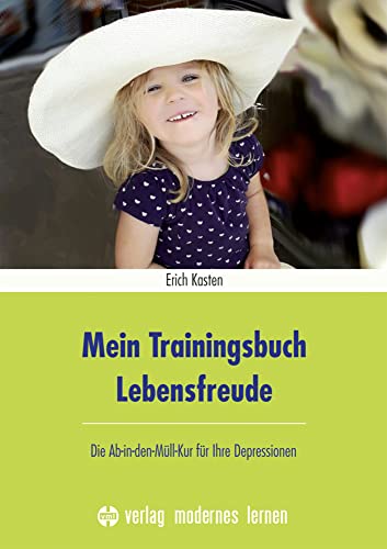 Mein Trainingsbuch Lebensfreude: Die Ab-in-den-Müll-Kur für Ihre Depressionen von Modernes Lernen Borgmann