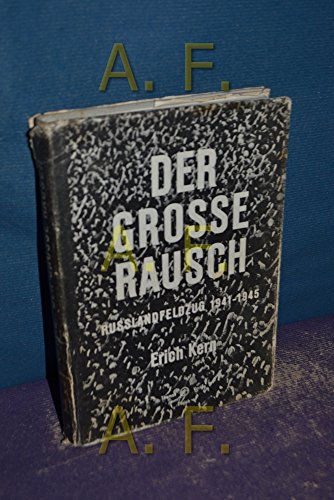 Der Große Rausch: Der Rußlandfeldzug 1941-1945