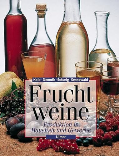 Fruchtweine: Produktion in Haushalt und Gewerbe (Ulmer Fachbücher) von Ulmer Eugen Verlag