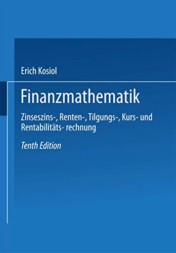 Finanzmathematik: Zinseszins-, Renten-, Tilgungs-, Kurs- und Rentabilitätsrechnung