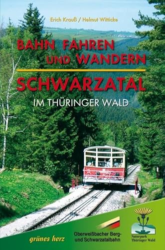 Bahn fahren und wandern - Schwarzatal im Thüringer Wald (Wanderführer) von Grnes Herz, Verlag