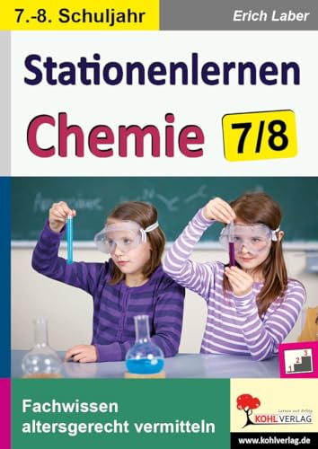 Stationenlernen Chemie / Klasse 7-8: Fachwissen altersgerecht vermitteln im 7.-8. Schuljahr von Kohl Verlag