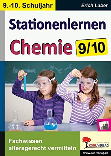 Stationenlernen Chemie / Klasse 9-10: Fachwissen altersgerecht vermitteln im 9.-10. Schuljahr von Kohl Verlag