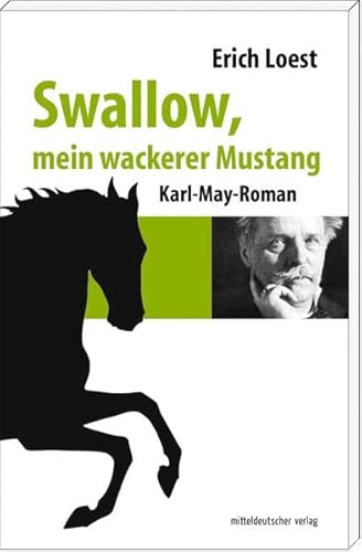 Swallow, mein wackerer Mustang: Karl-May-Roman von Mitteldeutscher Verlag