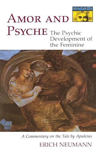 Amor and Psyche: The Psychic Development of the Feminine: A Commentary on the Tale by Apuleius. (Mythos Series) (MYTHOS: THE PRINCETON/BOLLINGEN SERIES IN WORLD MYTHOLOGY) von Princeton University Press