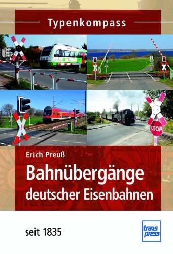 Bahnübergänge deutscher Eisenbahnen: seit 1835 (Typenkompass)