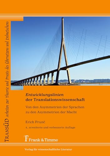 Entwicklungslinien der Translationswissenschaft: Von Den Asymmetrien Der Sprachen Zu Den Asymmetrien Der Macht (German Edition) (TRANSÜD. Arbeiten zur ... und Praxis des Übersetzens und Dolmetschens)