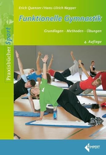 Funktionelle Gymnastik: Grundlagen - Methoden - Übungen